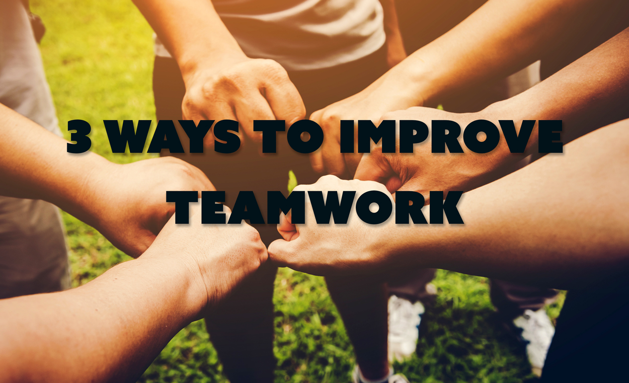 3 Ways to Improve Teamwork & Streamline Your Next Project!